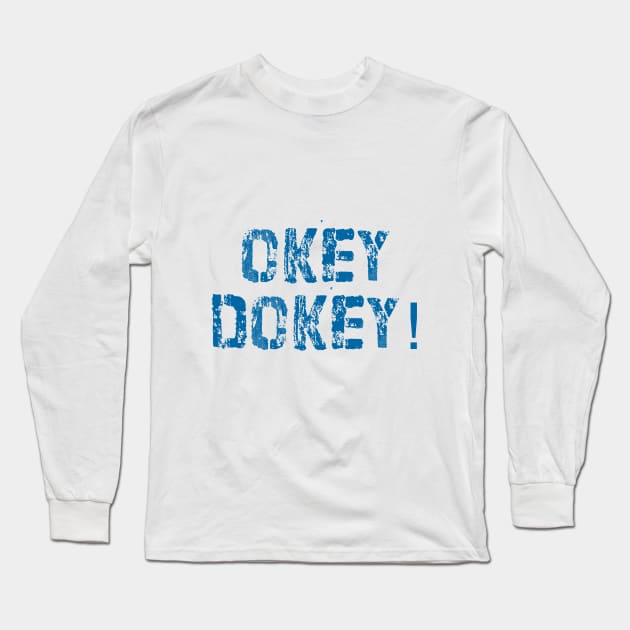 Okey Dokey Long Sleeve T-Shirt by downundershooter